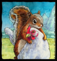 Chronicle 186 ~Squirrels Get Squished Not Chickens~